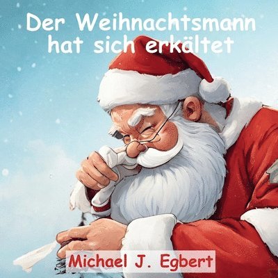 Michael J Egbert, Michael J. Egbert - Weihnachtsmann hat sich erkältet, Häftad
