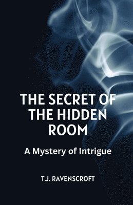 T J Ravenscroft, T. J. Ravenscroft, T.J. Ravenscroft - Secret of the Hidden Room, Häftad