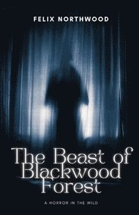 bokomslag The Beast of Blackwood Forest