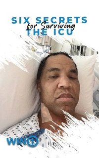bokomslag Six Secrets For Surviving The ICU