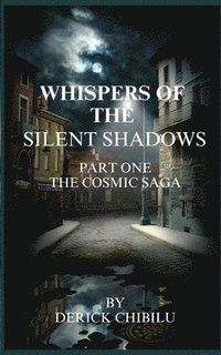 bokomslag Whispers of the Silent Shadows&quot; Part one -The Cosmic Saga