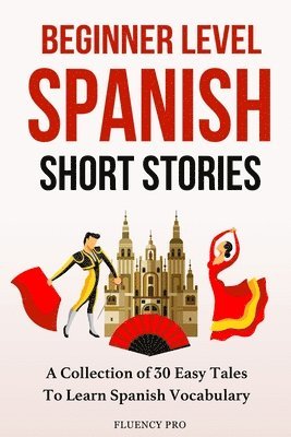 bokomslag Beginner Level Spanish Short Stories