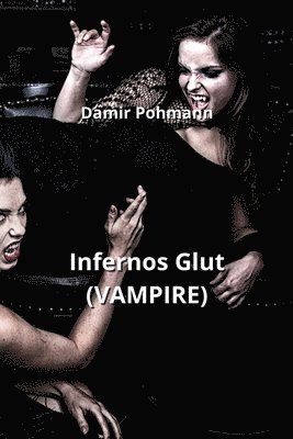 bokomslag Infernos Glut (VAMPIRE)