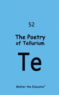 bokomslag The Poetry of Tellurium
