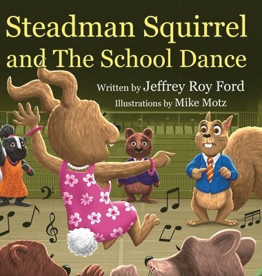 Steadman Squirrel and The School Dance 1