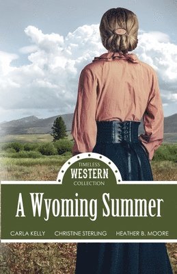 Carla Kelly, Christine Sterling, Heather B Moore, Heather B. Moore - Wyoming Summer, Häftad
