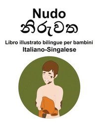 bokomslag Italiano-Singalese Nudo Libro illustrato bilingue per bambini