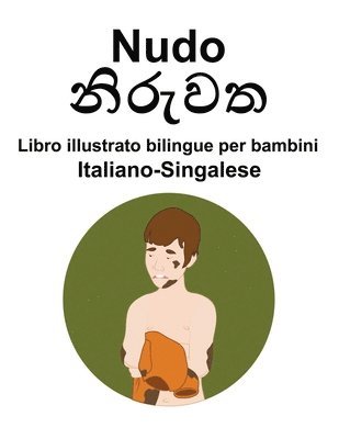 bokomslag Italiano-Singalese Nudo Libro illustrato bilingue per bambini
