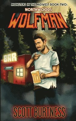 bokomslag Northwoods Wolfman: A very Wisconsin werewolf horror comedy