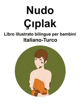 Italiano-Turco Nudo / &#305;plak Libro illustrato bilingue per bambini 1