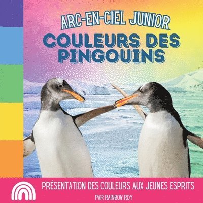 Rainbow Roy - Arc-en-Ciel Junior, Couleurs des Pingouins, Häftad