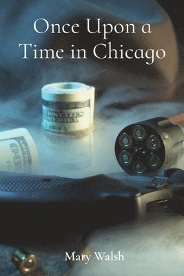 Mary Walsh - Once Upon a Time in Chicago, Häftad