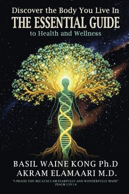 Basil Waine Kong, Akram Elamaari, Dr. Basil Waine Kong, Dr. Akram Elamaari - Discover the Body You Live In, Häftad