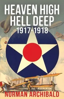 Norman Archibald - Heaven High, Hell Deep, 1917-1918, Häftad. Tillgänglighet: Lägg i varukorg