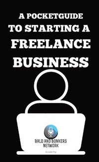 bokomslag A Pocket Guide to Starting a Freelance Business