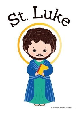 St. Luke the Apostle - Children's Christian Book - Lives of the Saints 1