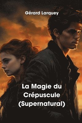 bokomslag La Magie du Crpuscule (Supernatural)