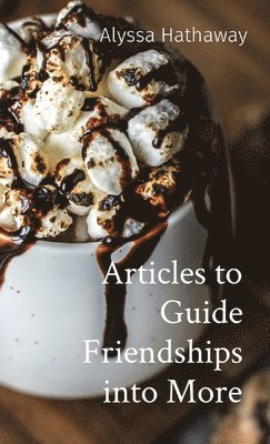 Alyssa Hathaway - Articles to Guide Friendships into More, Häftad. Tillgänglighet: Lägg i varukorg