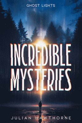 bokomslag Incredible Mysteries Ghost Lights