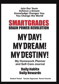 bokomslag SMARTGRADES MY DAY! MY DREAM! MY DESTINY! Homework Planner and Self-Care Journal (100 Pages)