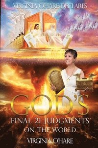 bokomslag Virginia O'Hare Declares God's Final 21 Judgments on the World