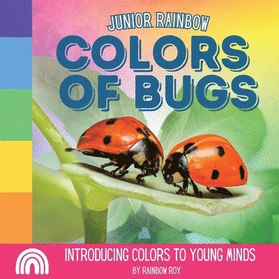 Junior Rainbows, Colors of Bugs