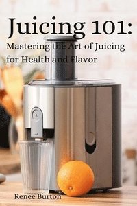 bokomslag Juicing 101