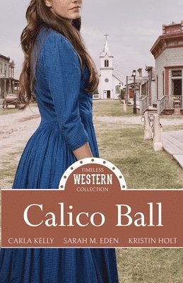 Carla Kelly, Sara M Eden, Kristin Holt - Calico Ball, Häftad