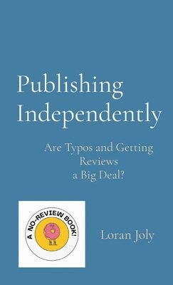 Loran Joly - Publishing Independently, Inbunden