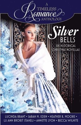 Heather B Moore, Sara M Eden, Lucinda Brant - Silver Bells, Häftad