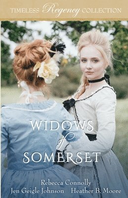 Heather B Moore, Jen Geigle Johnson, Rebecca Connolly - Widows of Somerset, Häftad