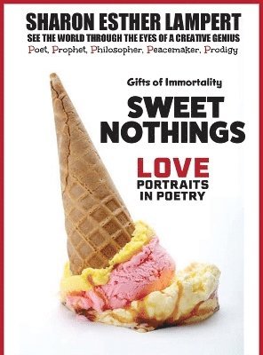 Sharon Esther Lampert - Sweet Nothings - Love Portraits in Poetry, Inbunden
