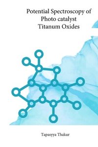 bokomslag Potential Spectroscopy of Photo catalyst Titanum Oxides