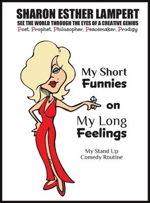 Sharon Esther Lampert, Sharon  Esther Lampert - My Short Funnies on My Long Feelings - Comedy of Sharon Esther Lampert, Inbunden
