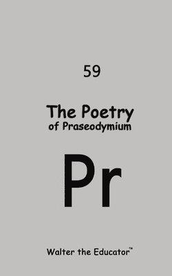 bokomslag The Poetry of Praseodymium