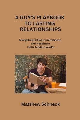 Guy's Playbook to Lasting Relationships