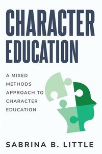 bokomslag A Mixed-Methods Approach to Character Education