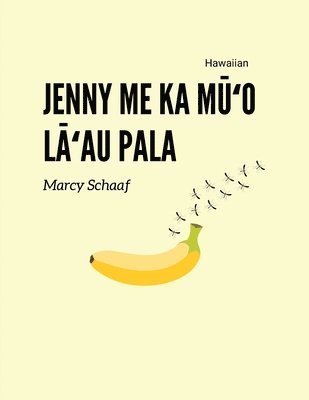 Jenny me ka M&#363;&#699;o L&#257;&#699;au Pala (Hawaiian) Jenny and the Fruit Fly Fiasco! 1