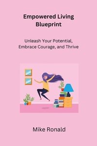 bokomslag Empowered Living Blueprint