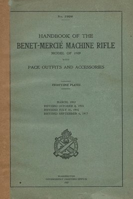 bokomslag Handbook Of The Hotchkiss M1909 Benét-Mercié Machine Gun Rifle Model of 1909 Pack Outfits & Accessories