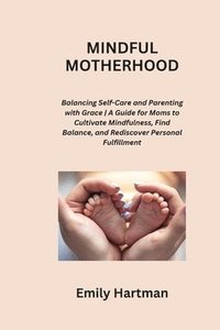 bokomslag Mindful Motherhood