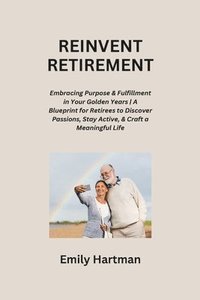 bokomslag Reinvent Retirement