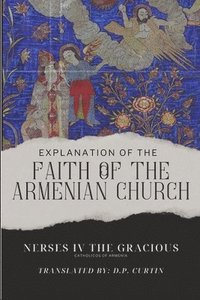 bokomslag Explanation of the Faith of the Armenian Church