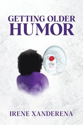 Irene Xanderena - Getting Older Humor, Häftad