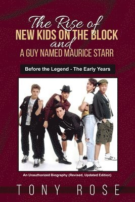 Tony Rose - Rise of the New Kids on the Block and A Guy Named Maurice Starr, Häftad