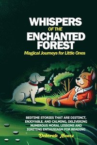 bokomslag WHISPERS OF THE ENCHANTED FOREST Magical Journeys for Little Ones: Bedtime stories that are distinct, enjoyable, and calming, delivering numerous mora