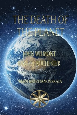 Vera Kryzhanovskaia, Earl of Rochester The Spirit J W, Earl of Rochester The Spirit J. W., By the Spirit J.W, Earl of Rochester, Earl of Rochester By the Spirit J. W - Death of the Planet, Häftad