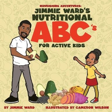 bokomslag Jimmie Ward's Nutritional ABC's For Active Kids