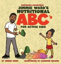 bokomslag Jimmie Ward's Nutritional ABC's For Active Kids