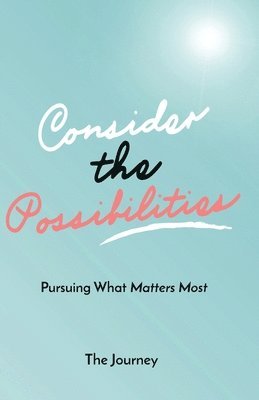 Consider the Possibilities- The Journey (Journal) 1